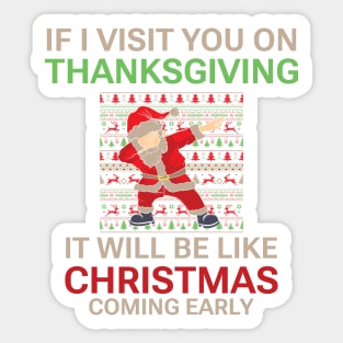 If I visit you on Thanksgiving it will be like Christmas coming early, Funny Christmas quote, Christmas 2022 Sticker